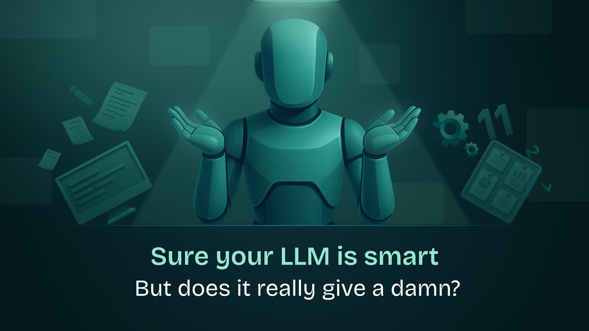 Sure your LLM is smart, but does it really give a damn?